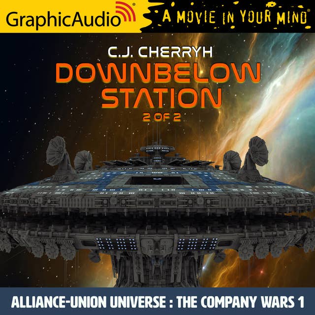 Cover for Downbelow Station (2 of 2) [Dramatized Adaptation]: Alliance-Union Universe - The Company Wars 1