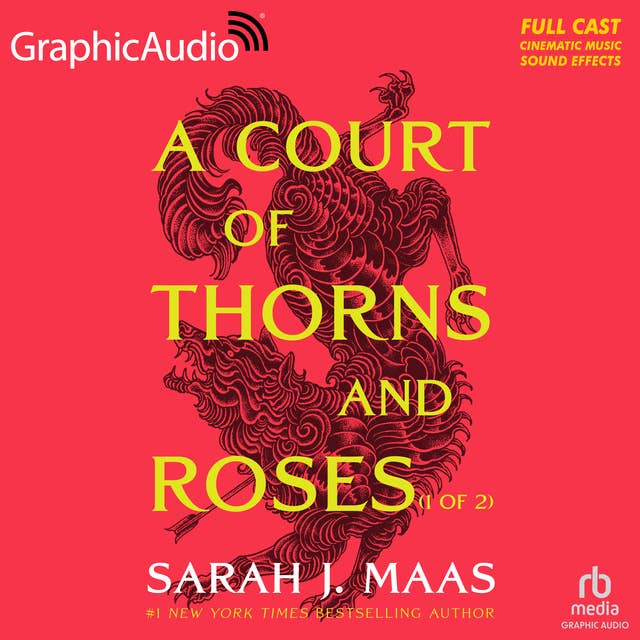 A Court of Thorns and Roses (1 of 2) [Dramatized Adaptation]: A Court of Thorns and Roses 1