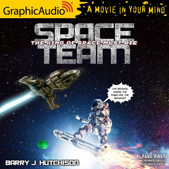 Space Team 9: The King of Space Must Die [Dramatized Adaptation]: Space Team Universe