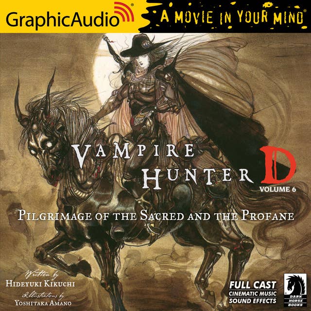 Cover for Vampire Hunter D: Volume 6 - Pilgrimage of the Sacred and the Profane [Dramatized Adaptation]: Vampire Hunter D 6