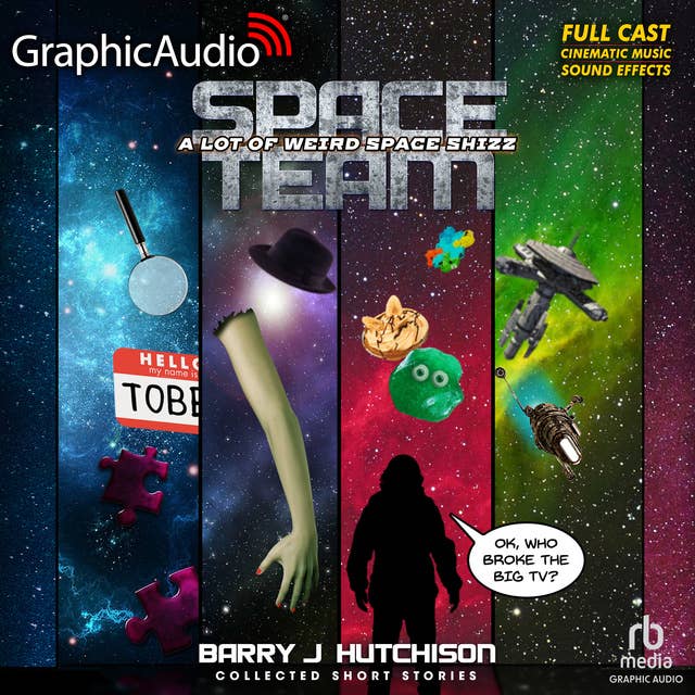 Space Team: A Lot of Weird Space Shizz: Collected Short Stories [Dramatized Adaptation]: Space Team Universe