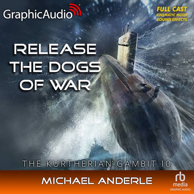 Release The Dogs Of War [Dramatized Adaptation]: The Kurtherian Gambit 10