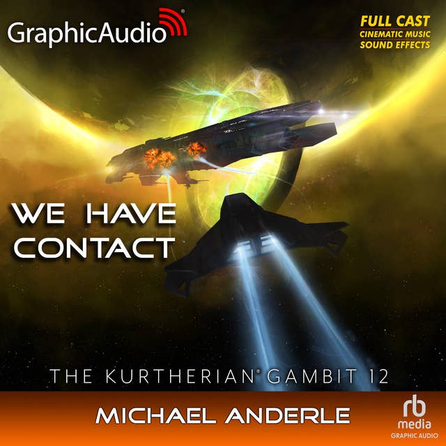 We Have Contact [Dramatized Adaptation]: The Kurtherian Gambit 12