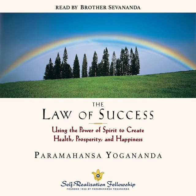 Law of Success: Using the Power of Spirit to Create Health, Prosperity, and Happiness