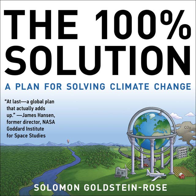 The 100% Solution: A Plan for Solving Climate Change