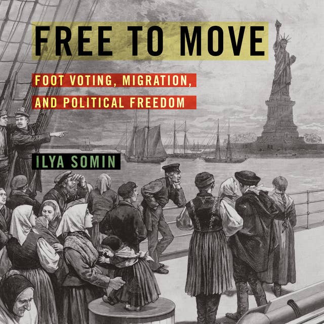 Free to Move : Foot Voting, Migration and Political Freedom: Foot Voting, Migration, and Political Freedom