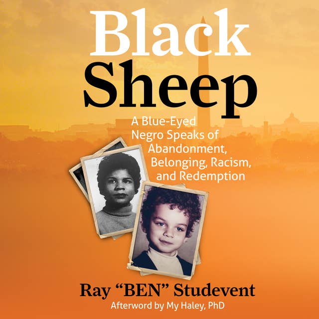 Black Sheep: A Blue-Eyed Negro Speaks of Abandonment, Belonging, Racism, and Redemption