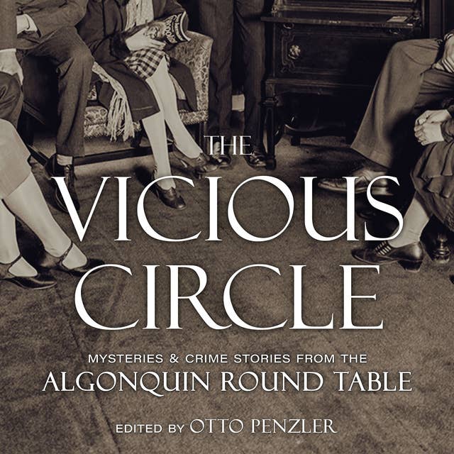 The Vicious Circle: Mysteries & Crime Stories from the Algonquin Round Table