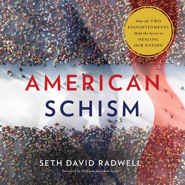 American Schism: How the Two Enlightenments Hold the Secret to Healing our Nation