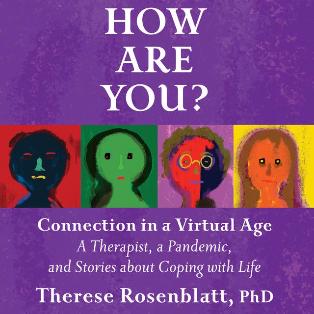 Cover for How Are You? Connection in a Virtual Age: A Therapist, a Pandemic, and Stories about Coping with Life