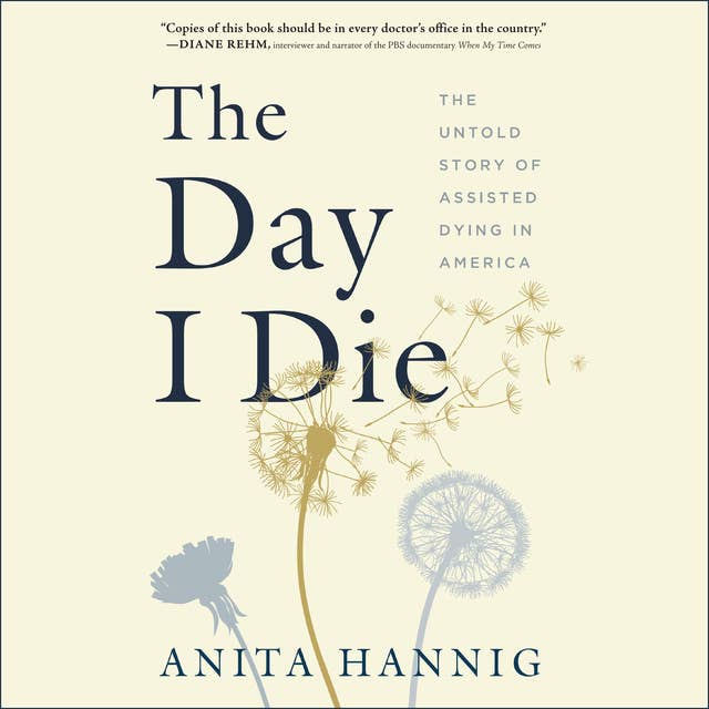 The Day I Die: The Untold Story of Assisted Dying in America