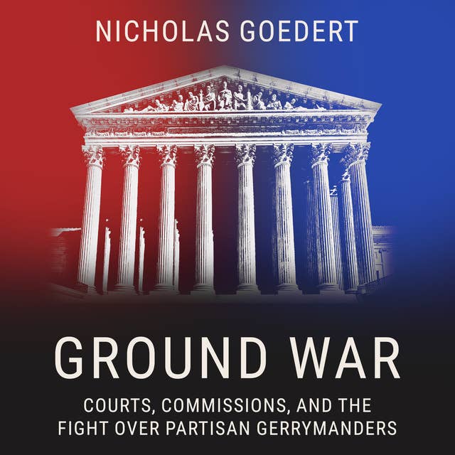 Ground War: Courts, Commissions, and the Fight over Partisan Gerrymanders