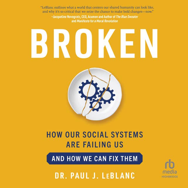 Broken: How Our Social Systems are Failing Us and How We Can Fix Them