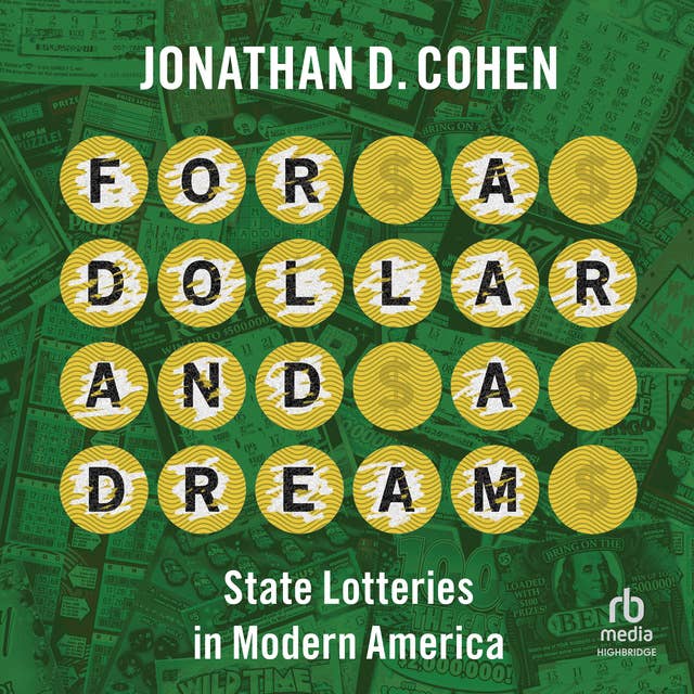 For a Dollar and a Dream: State Lotteries in Modern America