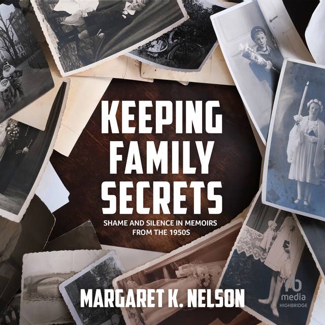 Keeping Family Secrets: Shame and Silence in Memoirs from the 1950s