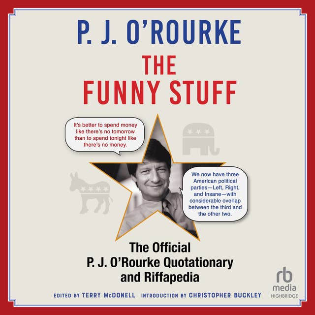 The Funny Stuff: The Official P. J. O’Rourke Quotationary and Riffapedia