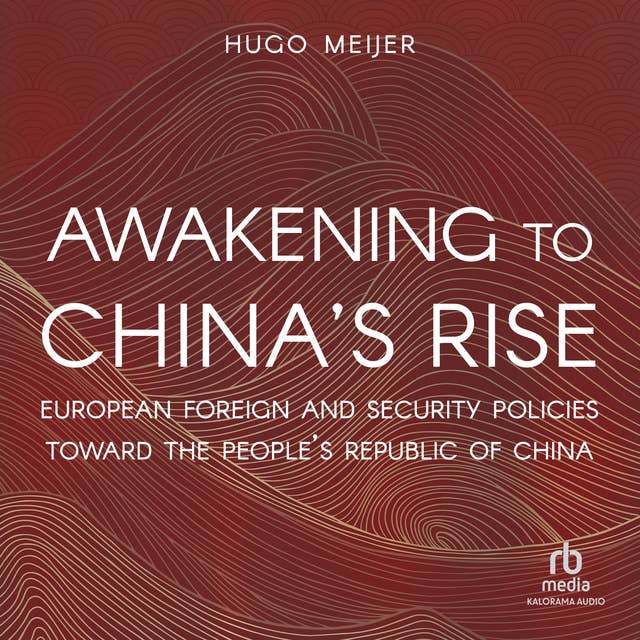 Awakening to China's Rise: European Foreign and Security Policies toward the People's Republic of China