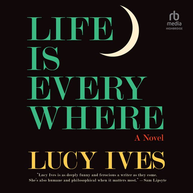 Life Is Everywhere: A Novel