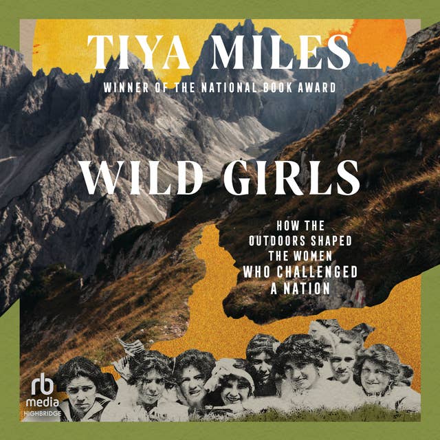 Wild Girls: How the Outdoors Shaped the Women Who Challenged a Nation