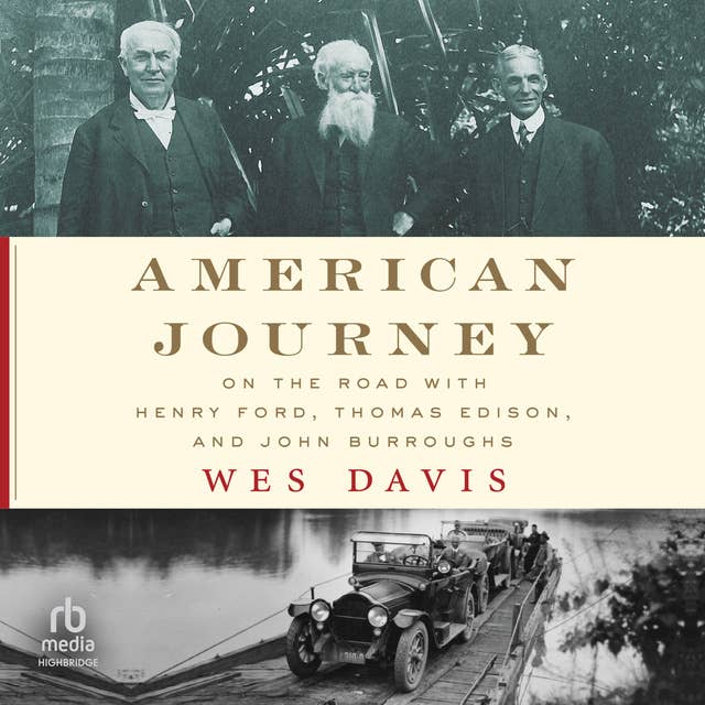 American Journey: On the Road with Henry Ford, Thomas Edison, and John Burroughs