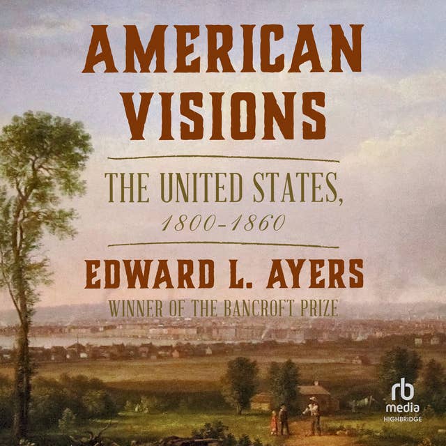 American Visions: The United States 1800-1860