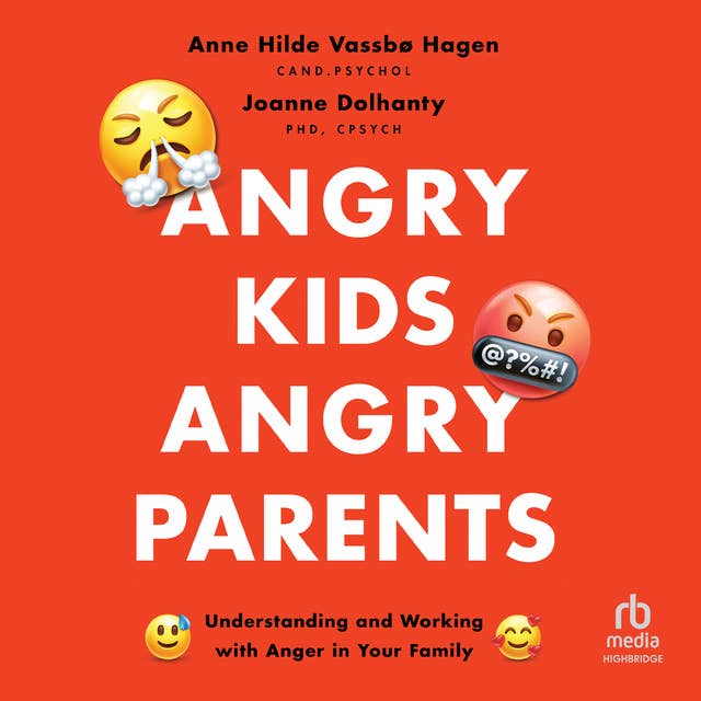 Angry Kids, Angry Parents: Understanding and Working With Anger in Your Family (APA LifeTools Series)