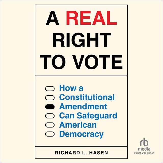 A Real Right to Vote: How a Constitutional Amendment Can Safeguard American Democracy