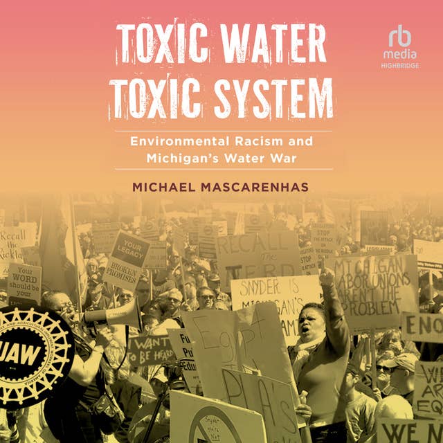 Toxic Water, Toxic System: Environmental Racism and Michigan's Water War