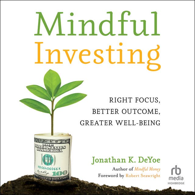 Mindful Investing: Right Focus, Better Outcome, Greater Well-Being