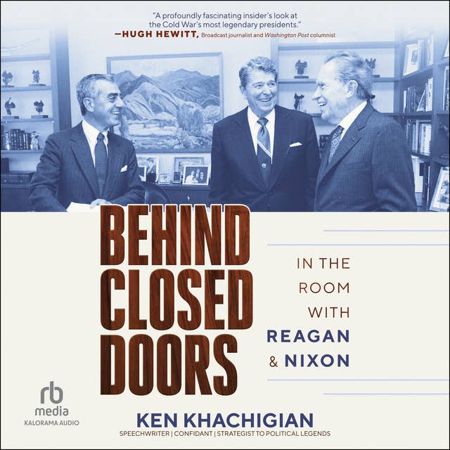 Behind Closed Doors: In the Room with Reagan & Nixon 