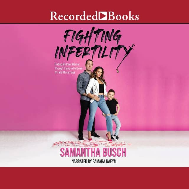 Fighting Infertility: Finding My Inner Warrior through Trying to Conceive, IVF, and Miscarriage