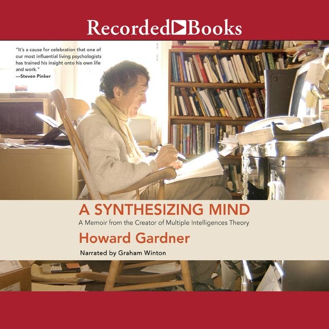 A Synthesizing Mind: A Memoir from the Creator of Multiple Intelligence's Theory