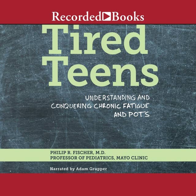 Tired Teens: Understanding and Conquering Chronic Fatigue and POTS