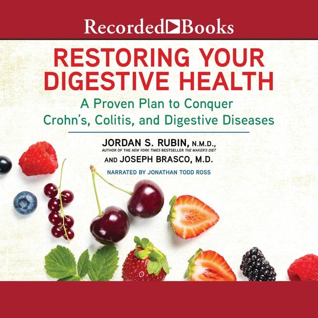 Restoring Your Digestive Health: A Proven Plan to Conquer Crohn's, Colitis, and Digestive Diseases