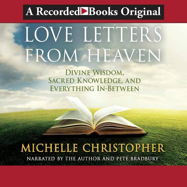 Love Letters from Heaven: Divine Wisdom, Sacred Knowledge and Everything In-Between
