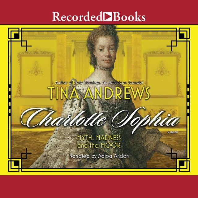 Charlotte Sophia: Myth, Madness and the Moor: Volume 1
