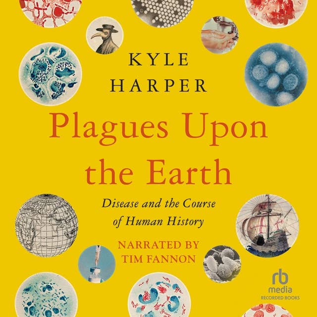 Plagues upon the Earth: Disease and the Course of Human History