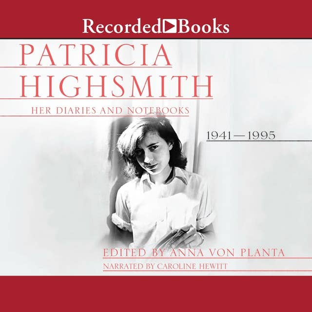 Patricia Highsmith: Her Diaries and Notebooks: 1941 - 1995