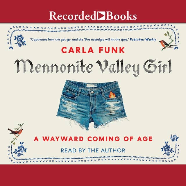 Mennonite Valley Girl: A Wayward Coming of Age