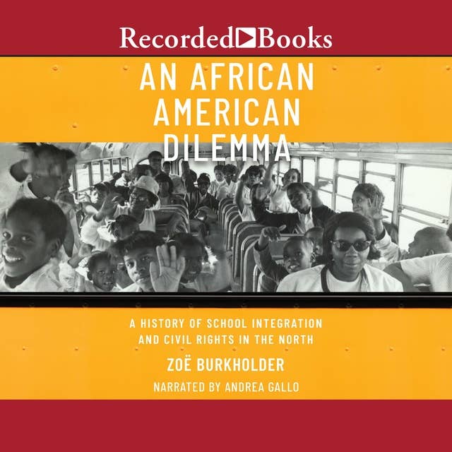 An African American Dilemma: A History of School Integration and Civil Rights in the North