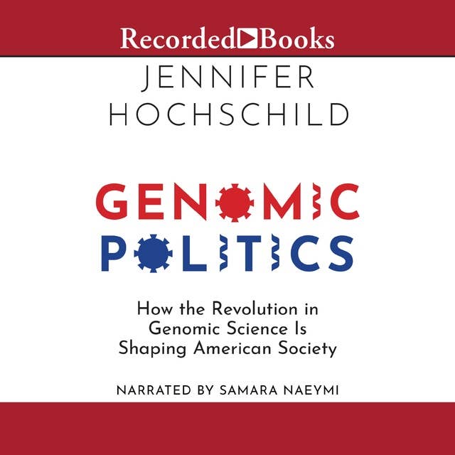 Genomic Politics: How the Revolution in Genomic Science Is Shaping American Society