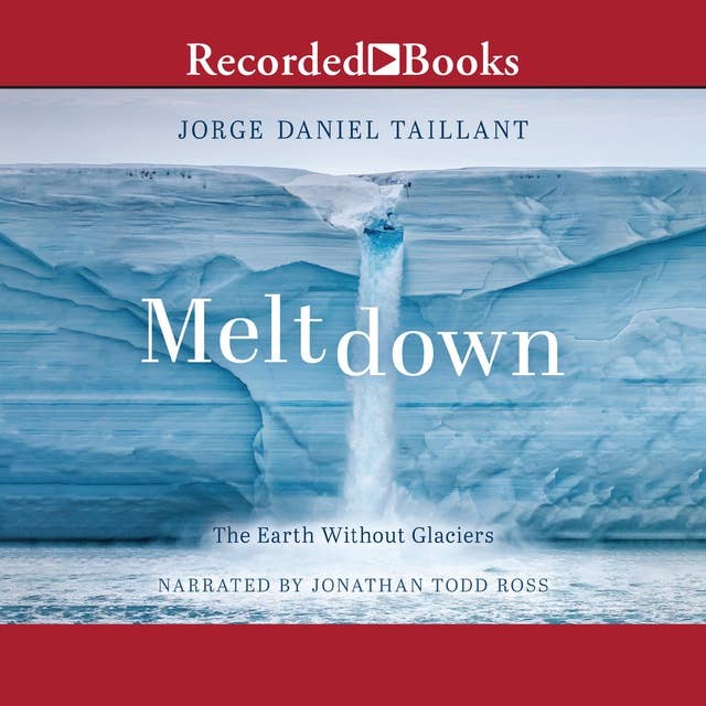 Meltdown: The Earth Without Glaciers