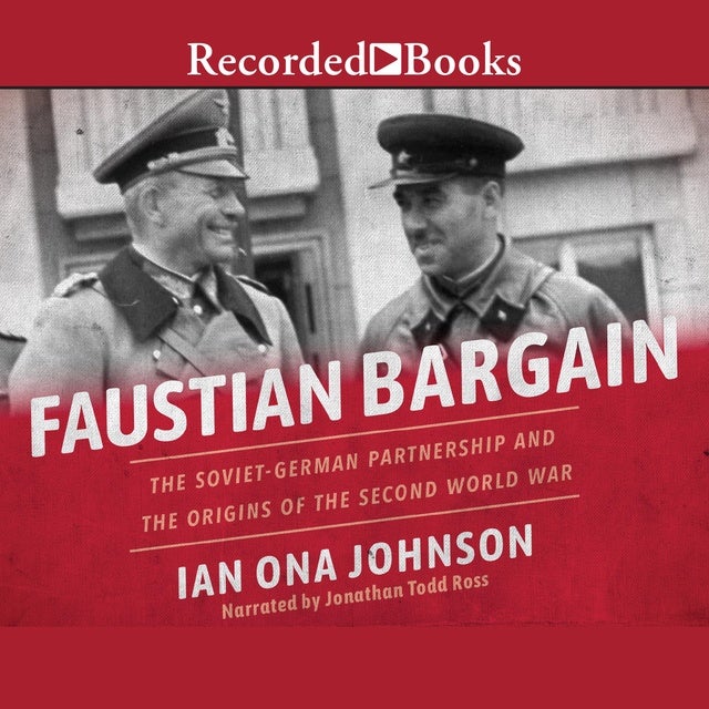 Faustian Bargain: The Soviet-German Partnership And The Origins Of The ...