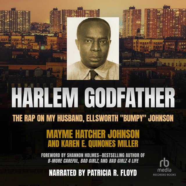 Harlem Godfather: The Rap on My Husband, Ellsworth “Bumpy” Johnson