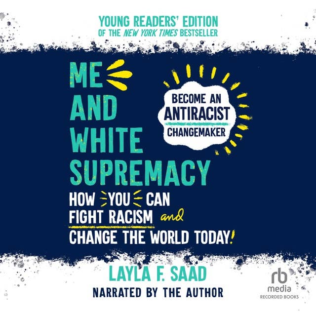 Me and White Supremacy: Young Readers' Edition: How You Can Fight Racism and Change the World Today!
