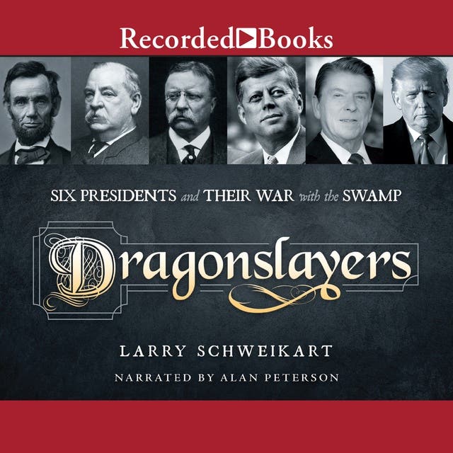 Dragonslayers: Six Presidents and Their War with the Swamp - Audiobook -  Larry Schweikart - ISBN 9781705062654 - Storytel