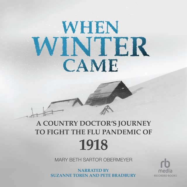 When Winter Came: A Country Doctor’s Journey to Fight the Flu Pandemic of 1918
