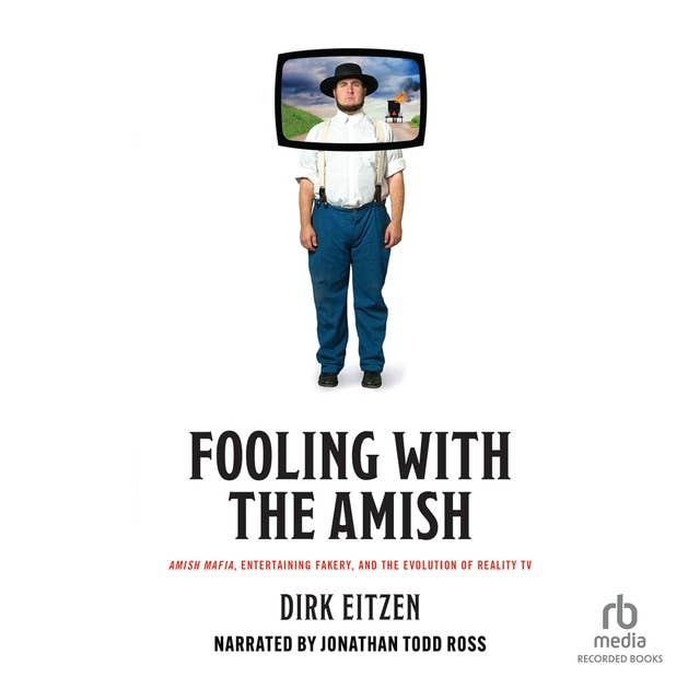 Fooling with the Amish: Amish Mafia, Entertaining Fakery, and the Evolution of Reality TV