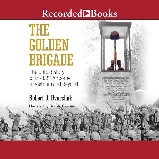The Golden Brigade: The Untold Story of the 82nd Airborne in Vietnam and Beyond