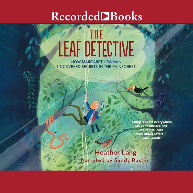 Leaf Detective: How Margaret Lowman Uncovered Secrets in the Rainforest